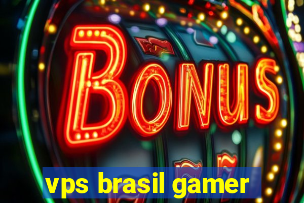 vps brasil gamer